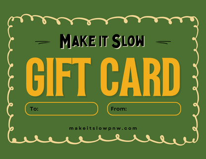 Gift Card for Make It Slow