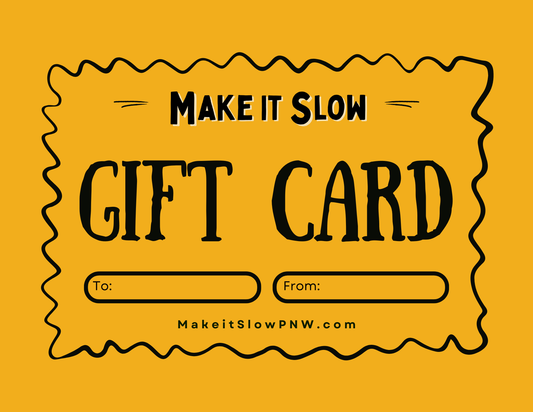 Gift Card for Make It Slow